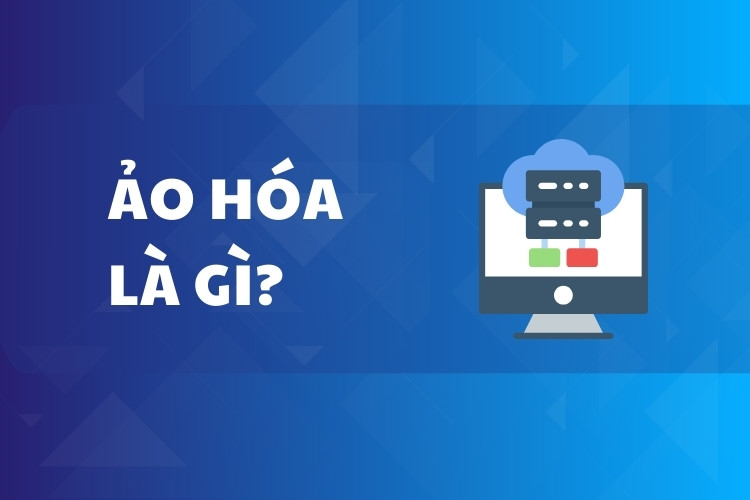 Ảo hóa là gì