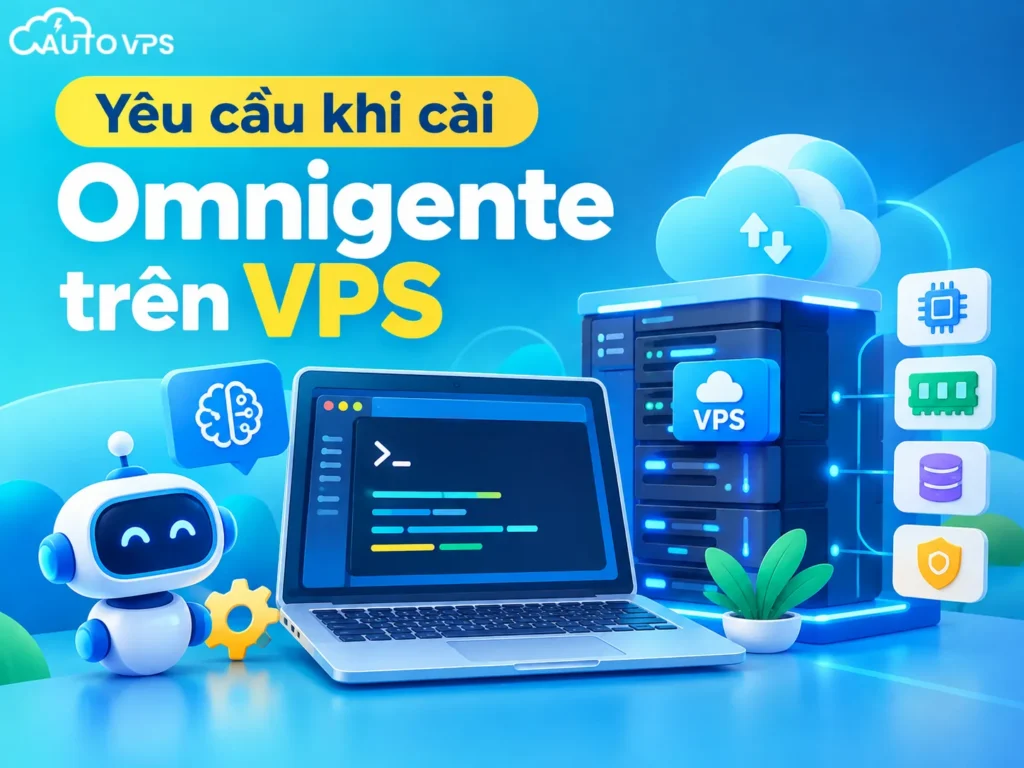 Yêu cầu khi cài Omnigente trên VPS