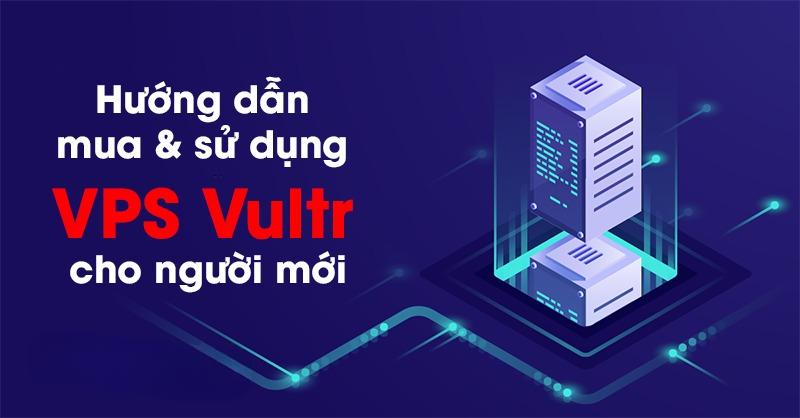 Hướng Dẫn Cài Đặt Vps Vultr