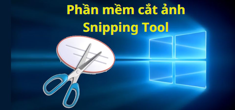 Phần mềm cắt ảnh Snipping Tool