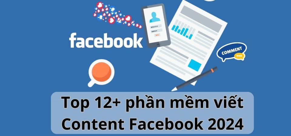 Top 12+ phần mềm viết Content Facebook 2024