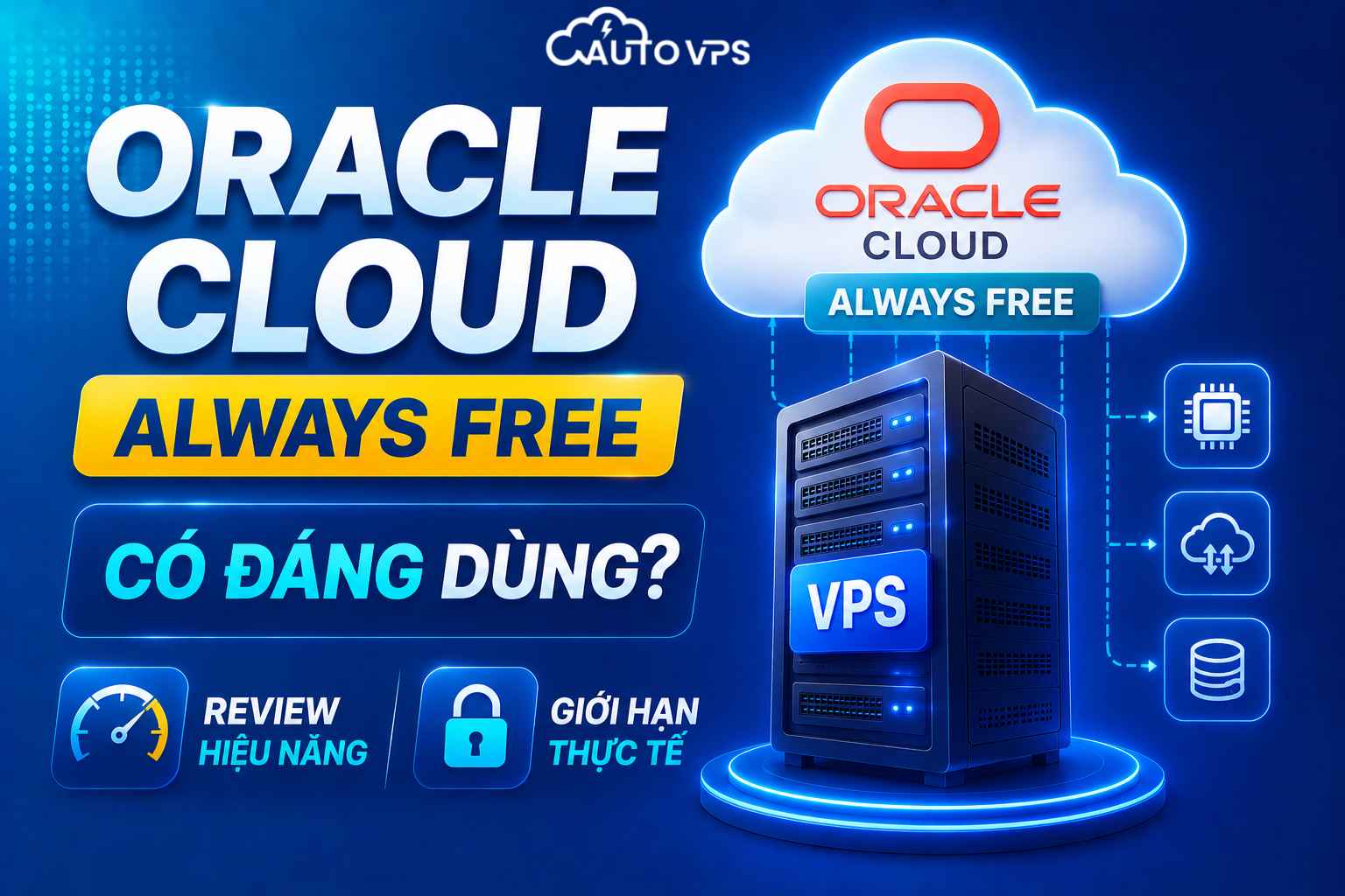 Oracle Cloud Always Free Có Đáng Dùng