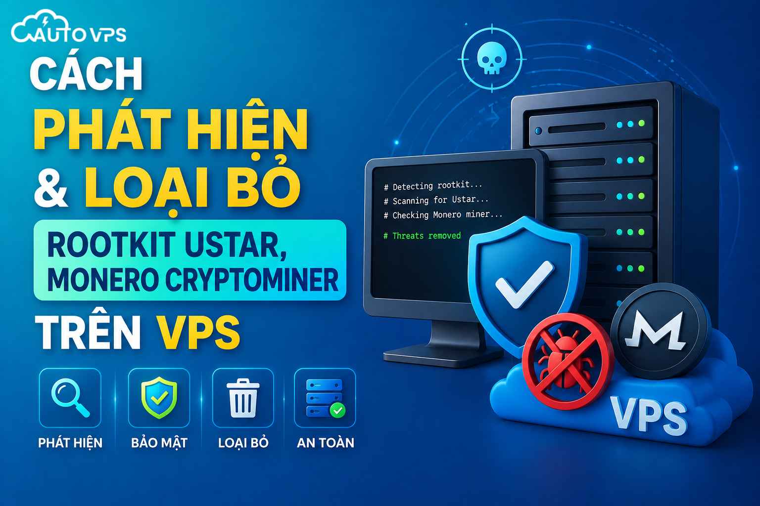 Cách Phát Hiện & Loại Bỏ Rootkit Ustar, Monero Cryptominer Trên VPS