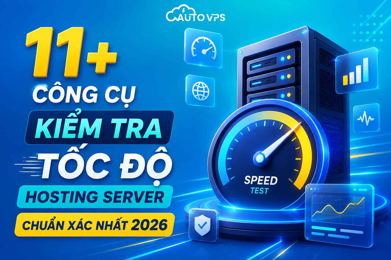 11+ Công Cụ Kiểm Tra Tốc Độ Hosting Server Chuẩn Xác Nhất 2026