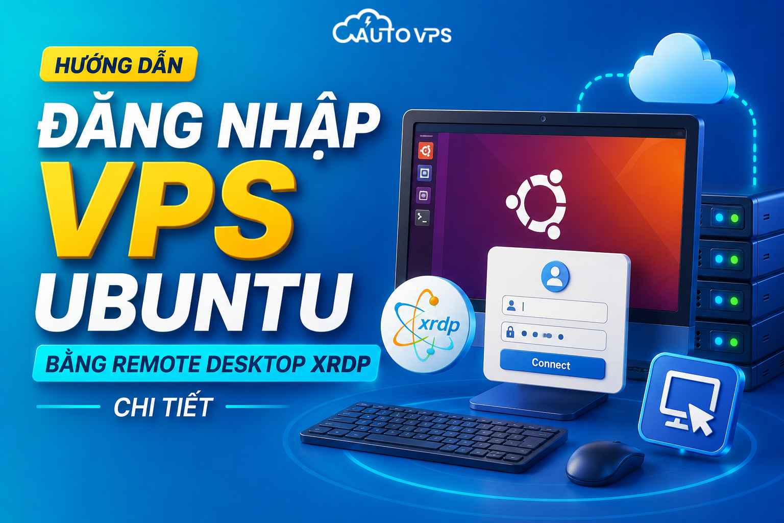 Hướng Dẫn Đăng Nhập VPS Ubuntu Bằng Remote Desktop XRDP Chi Tiết