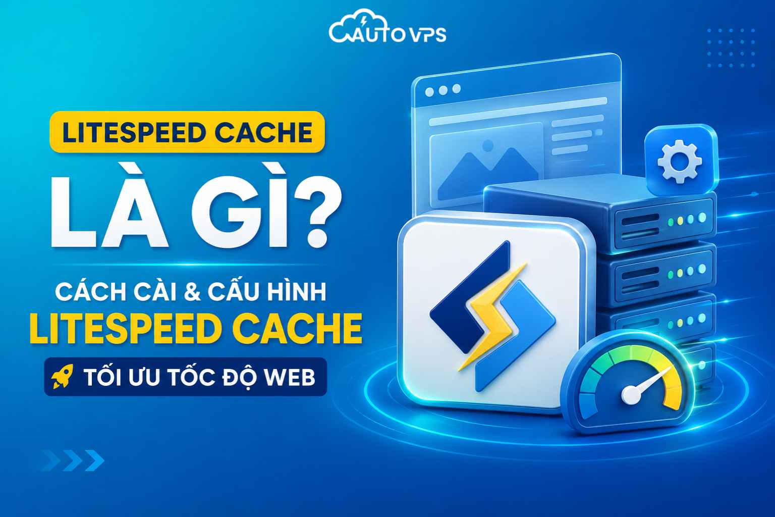 Litespeed Cache Là Gì? Cách Cài & Cấu Hình Litespeed Cache Tối Ưu Tốc Độ Web