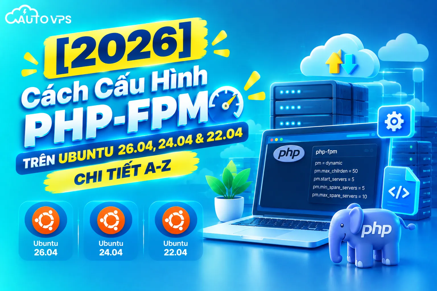 [2026] Cách Cấu Hình PHP-FPM Trên Ubuntu 26.04, 24.04 & 22.04 Chi Tiết A-Z