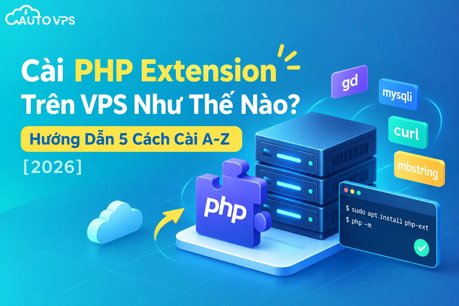 Hướng Dẫn Cài PHP Extension Trên VPS: 5 Cách Nhanh Nhất Từ A-Z