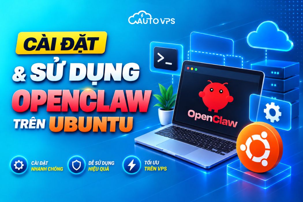 Hướng Dẫn Cài Đặt Và Sử Dụng OpenClaw Trên Ubuntu Chi Tiết Từ A-Z