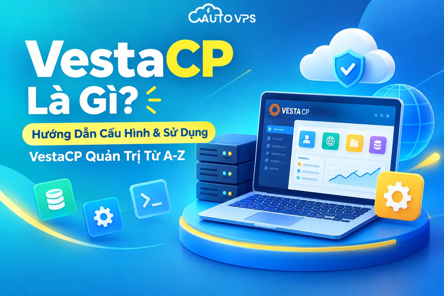 VestaCP Là Gì? Hướng Dẫn Cấu Hình & Sử Dụng VestaCP Quản Trị Từ A-Z