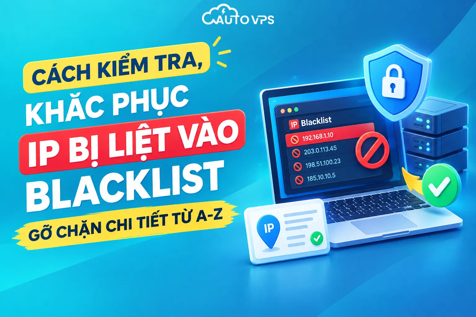 Cách Kiểm Tra, Khắc Phục IP Bị Blacklist: Gỡ Chặn Chi Tiết, Hiệu Qủa Từ A-Z