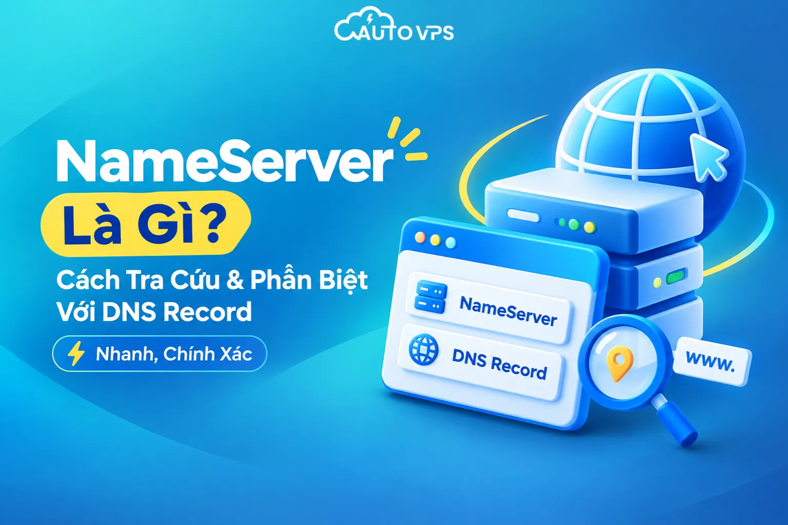 NameServer Là Gì? Cách Tra Cứu & Phân Biệt Với DNS Record Nhanh, Chính Xác