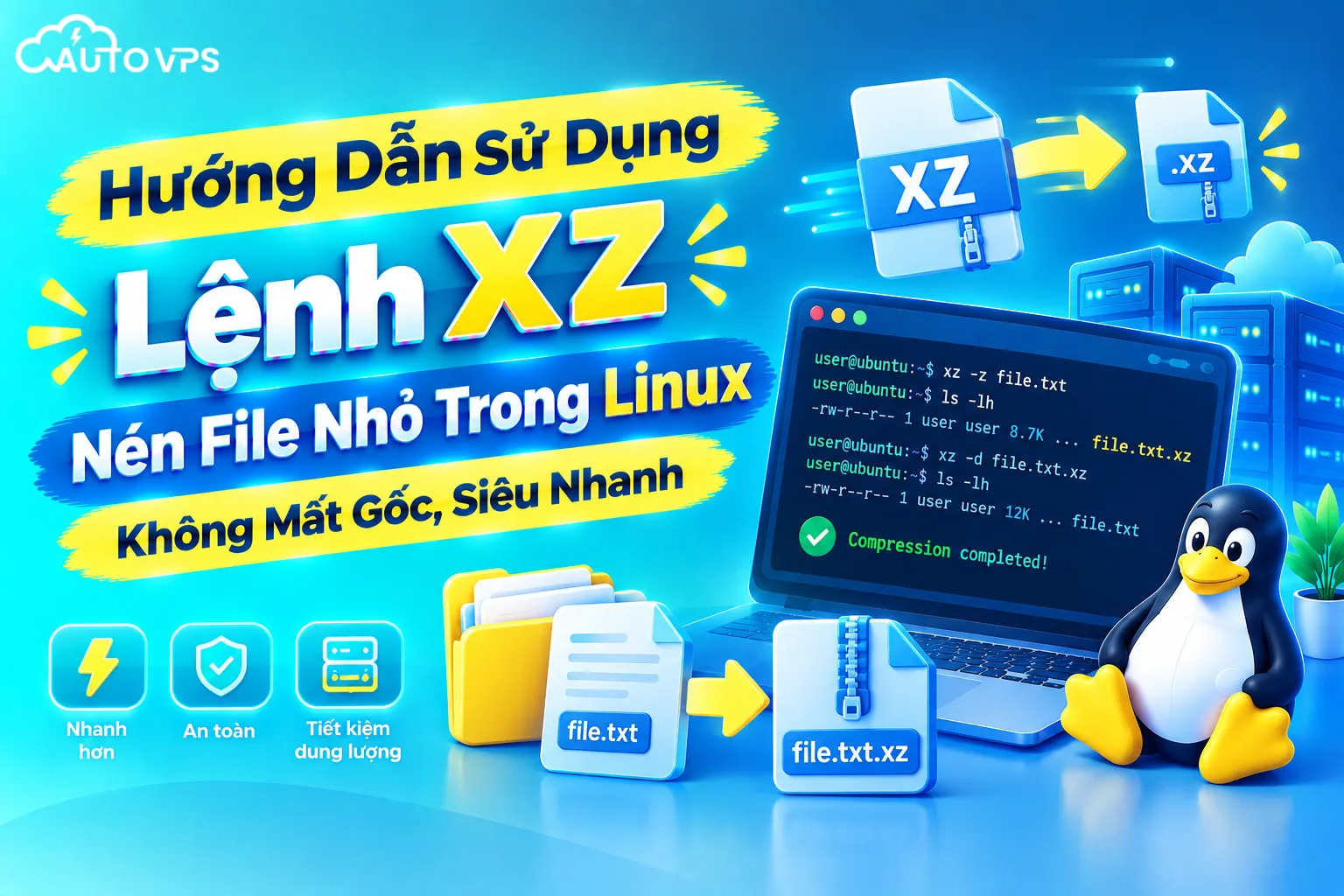 Hướng Dẫn Sử Dụng Lệnh XZ Nén File Trong Linux Không Mất Gốc, Siêu Nhanh