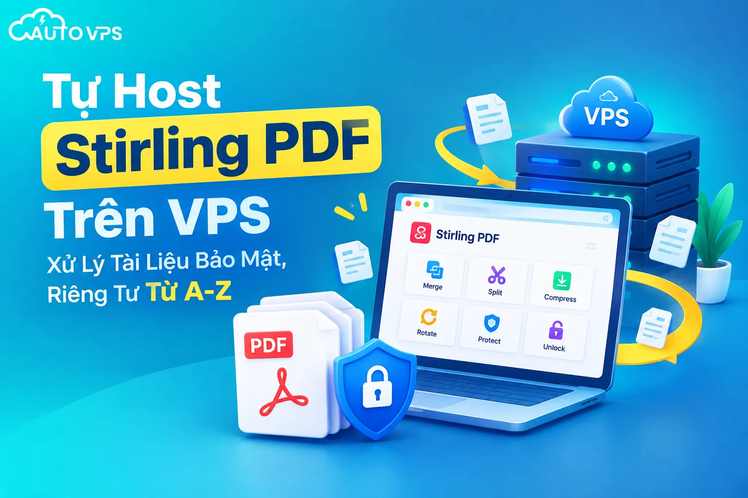 Tự Host Stirling PDF Trên VPS Xử Lý Tài Liệu Bảo Mật, Riêng Tư Từ A-Z